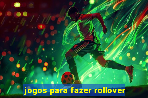 jogos para fazer rollover