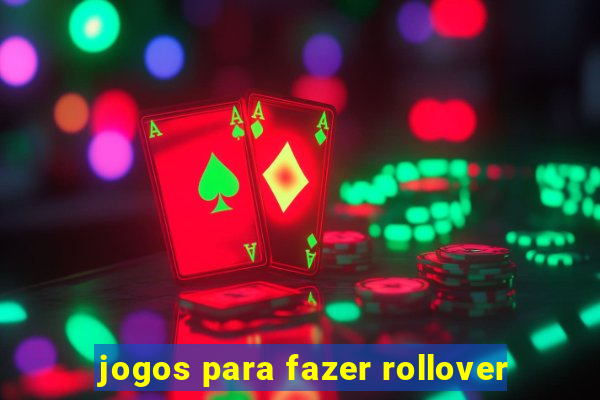 jogos para fazer rollover