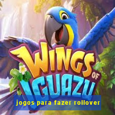 jogos para fazer rollover