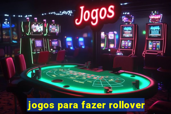 jogos para fazer rollover