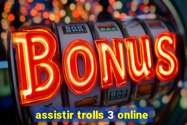 assistir trolls 3 online