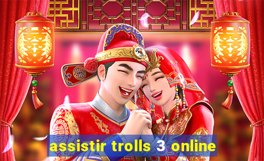 assistir trolls 3 online