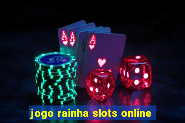 jogo rainha slots online