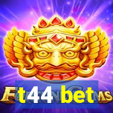 t44 bet