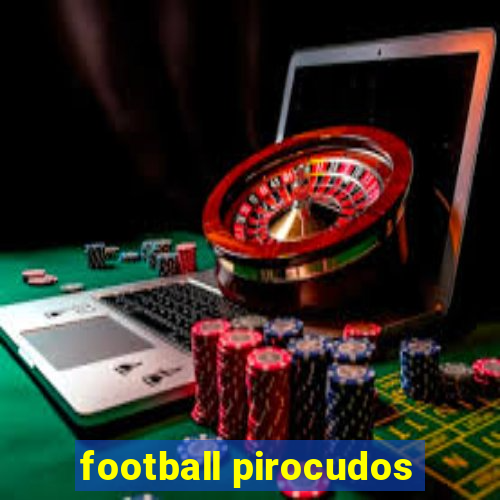 football pirocudos