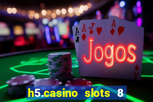 h5.casino slots 8 paga mesmo