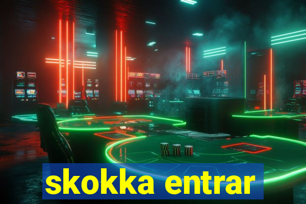 skokka entrar