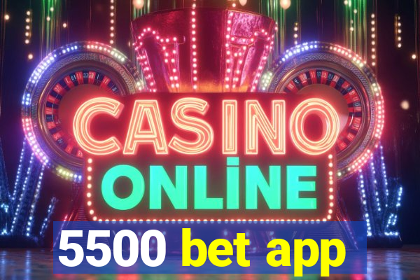 5500 bet app