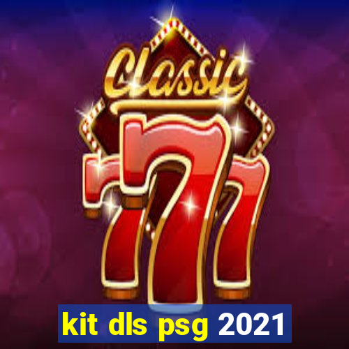 kit dls psg 2021