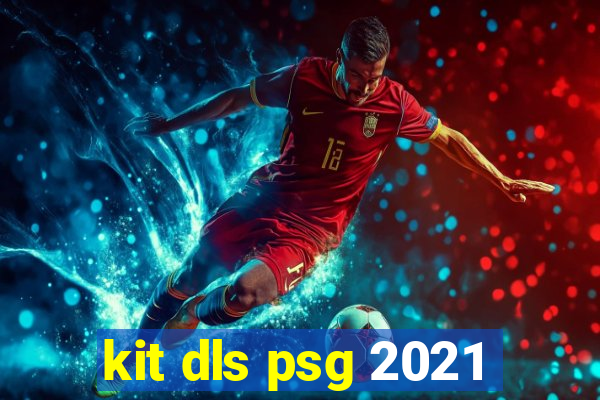 kit dls psg 2021