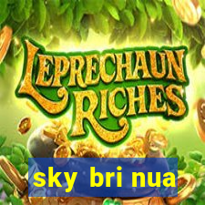 sky bri nua