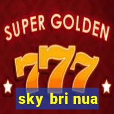 sky bri nua