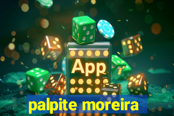 palpite moreira