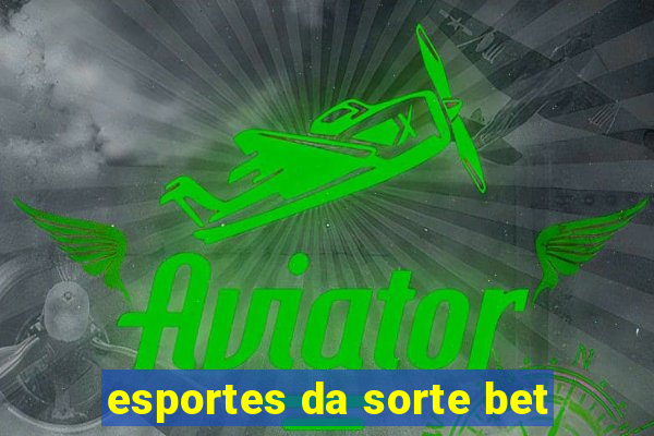 esportes da sorte bet