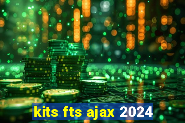 kits fts ajax 2024