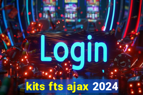 kits fts ajax 2024