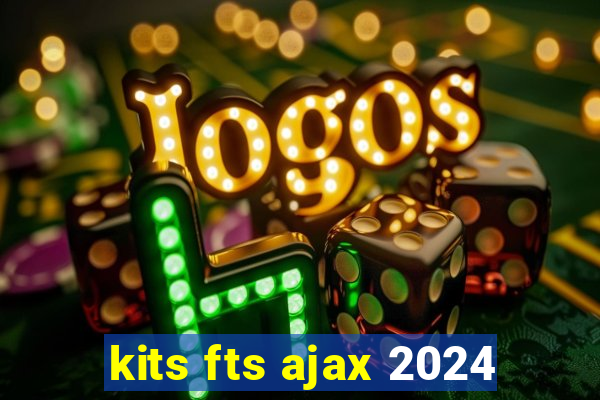 kits fts ajax 2024