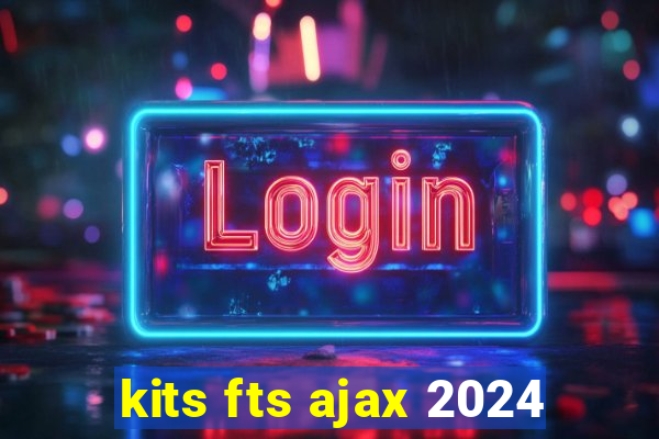 kits fts ajax 2024