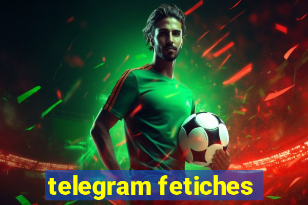 telegram fetiches