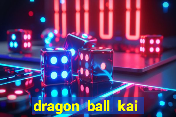 dragon ball kai legendado online