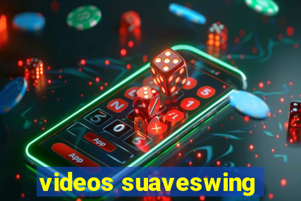 videos suaveswing