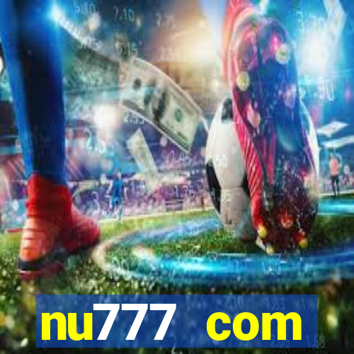 nu777 com plataforma de jogos