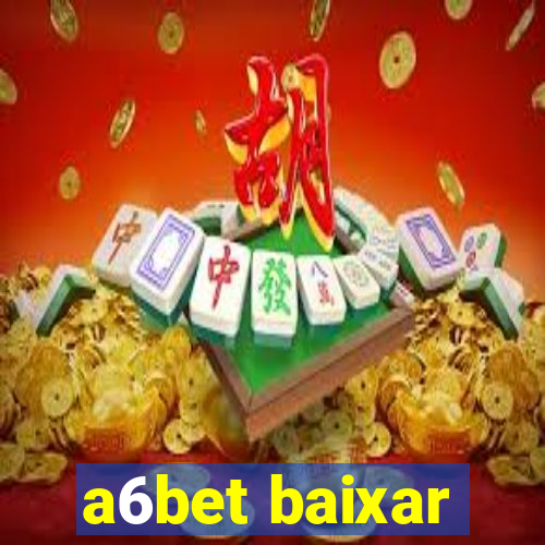 a6bet baixar