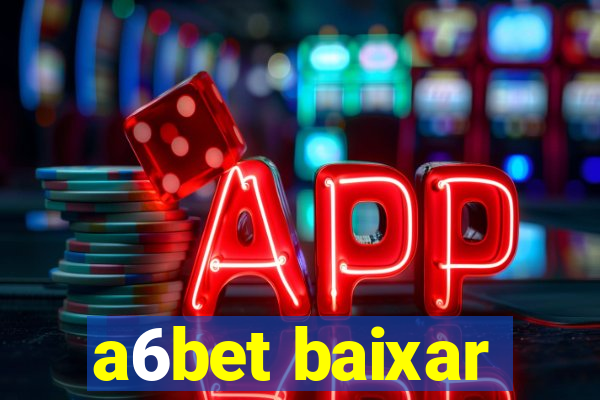 a6bet baixar