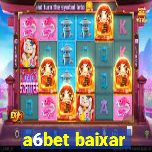 a6bet baixar