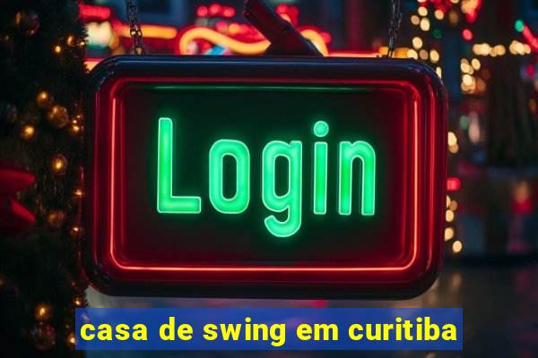 casa de swing em curitiba