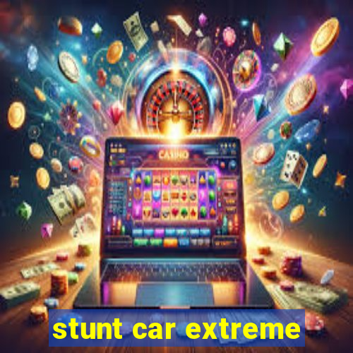 stunt car extreme