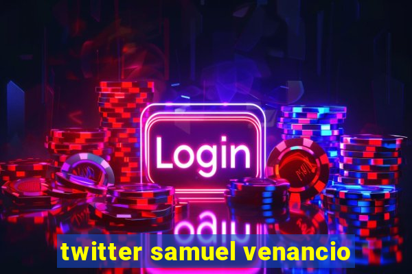 twitter samuel venancio