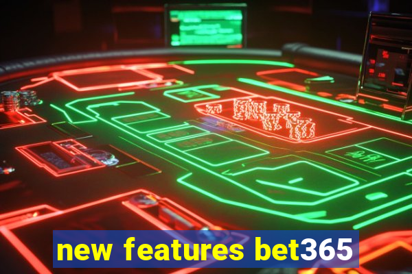 new features bet365