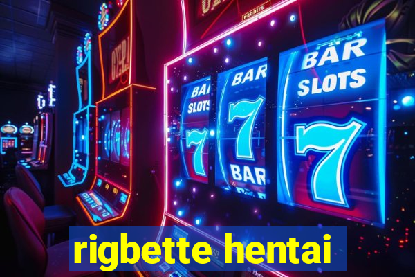 rigbette hentai