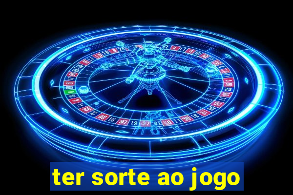 ter sorte ao jogo