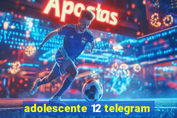 adolescente 12 telegram