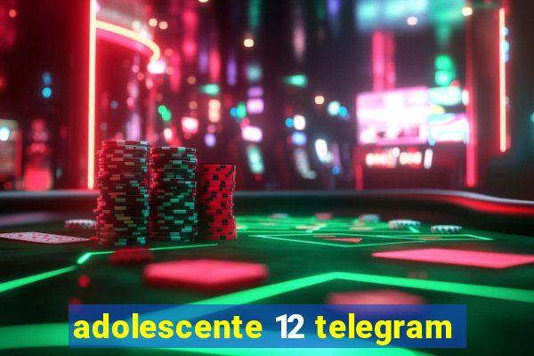 adolescente 12 telegram