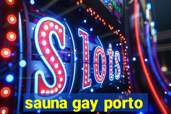 sauna gay porto