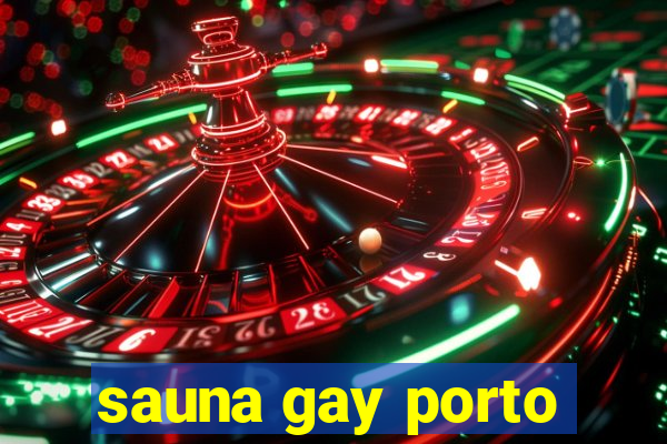 sauna gay porto