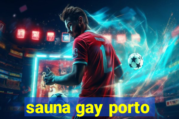 sauna gay porto