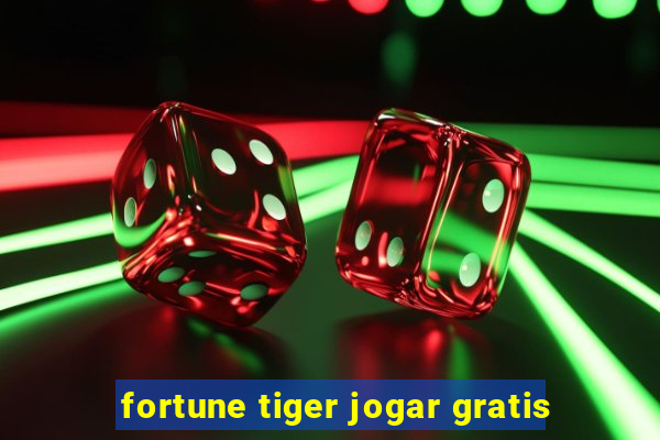 fortune tiger jogar gratis