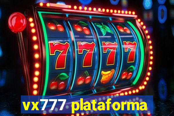 vx777 plataforma