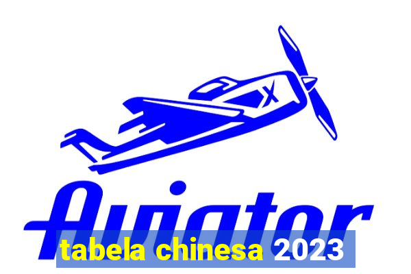 tabela chinesa 2023