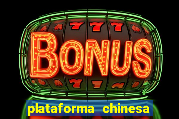 plataforma chinesa de jogos de cassino