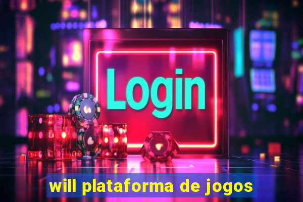 will plataforma de jogos