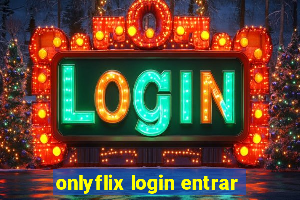 onlyflix login entrar