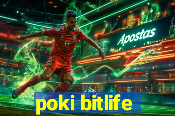 poki bitlife