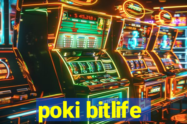 poki bitlife