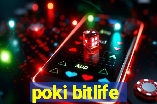 poki bitlife