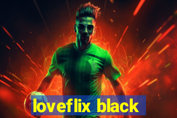 loveflix black